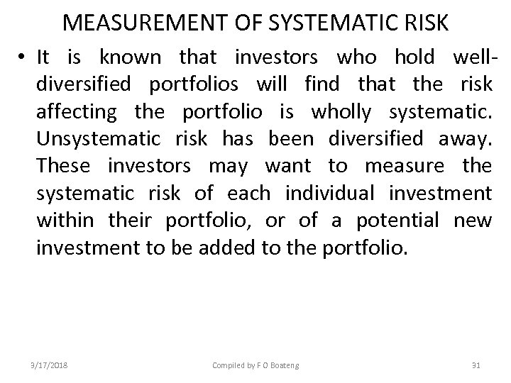 MEASUREMENT OF SYSTEMATIC RISK • It is known that investors who hold welldiversified portfolios