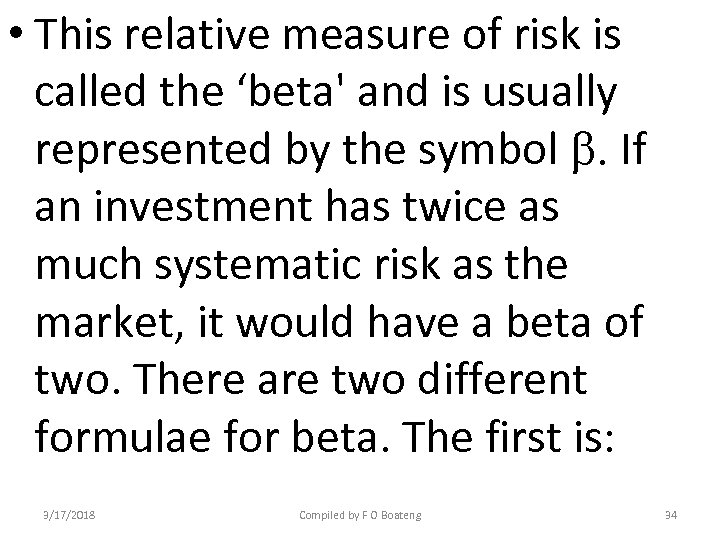  • This relative measure of risk is called the ‘beta' and is usually