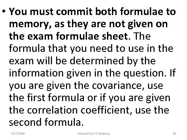  • You must commit both formulae to memory, as they are not given