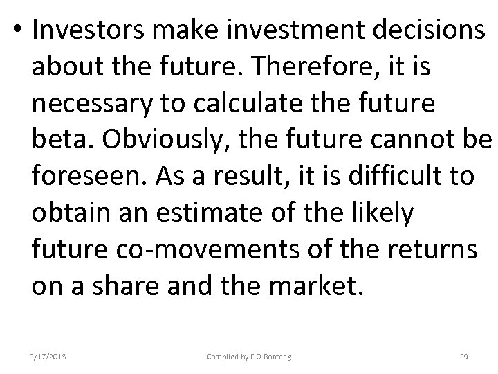  • Investors make investment decisions about the future. Therefore, it is necessary to