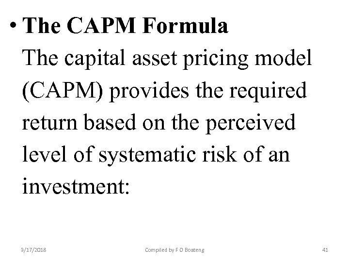  • The CAPM Formula The capital asset pricing model (CAPM) provides the required
