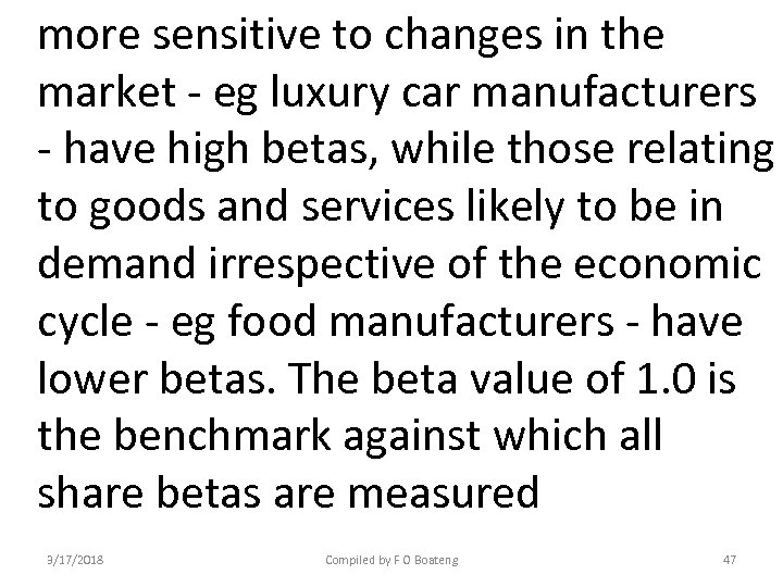 more sensitive to changes in the market - eg luxury car manufacturers - have
