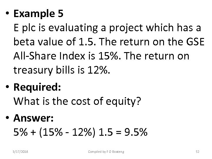  • Example 5 E plc is evaluating a project which has a beta