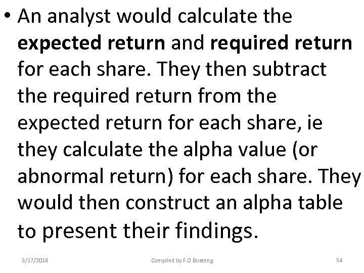  • An analyst would calculate the expected return and required return for each