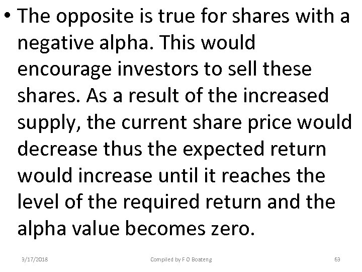  • The opposite is true for shares with a negative alpha. This would