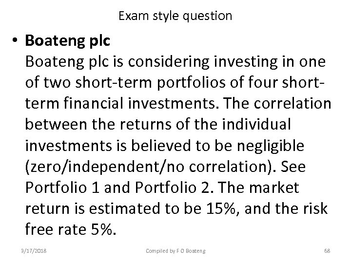 Exam style question • Boateng plc is considering investing in one of two short-term