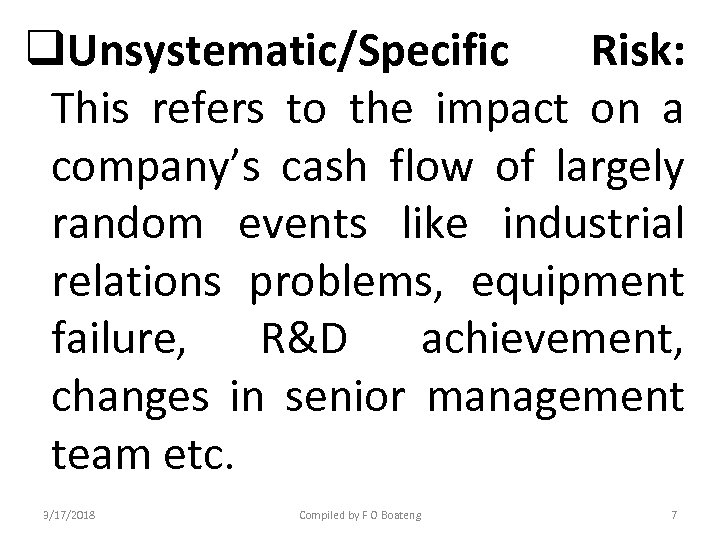 q. Unsystematic/Specific Risk: This refers to the impact on a company’s cash flow of