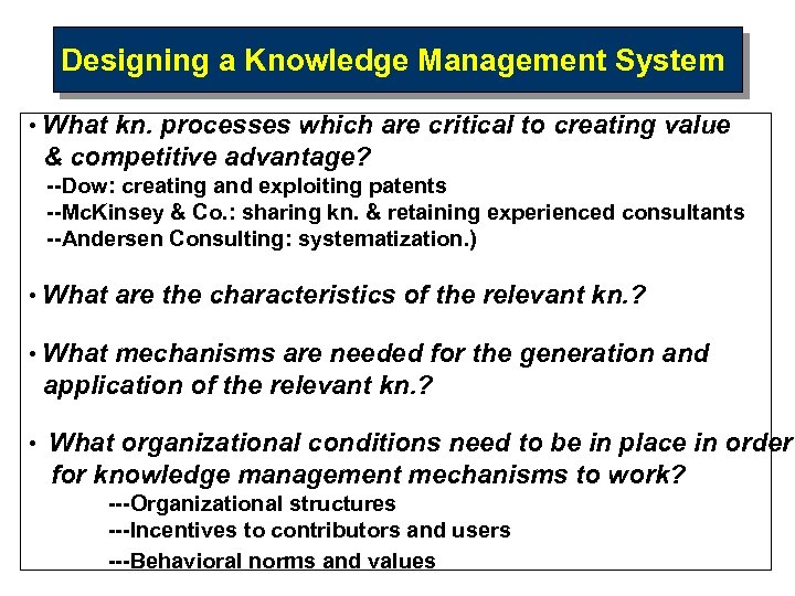 Designing a Knowledge Management System • What kn. processes which are critical to creating