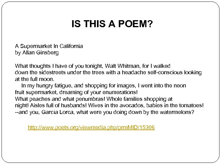 IS THIS A POEM? A Supermarket In California by Allan Ginsberg What thoughts I