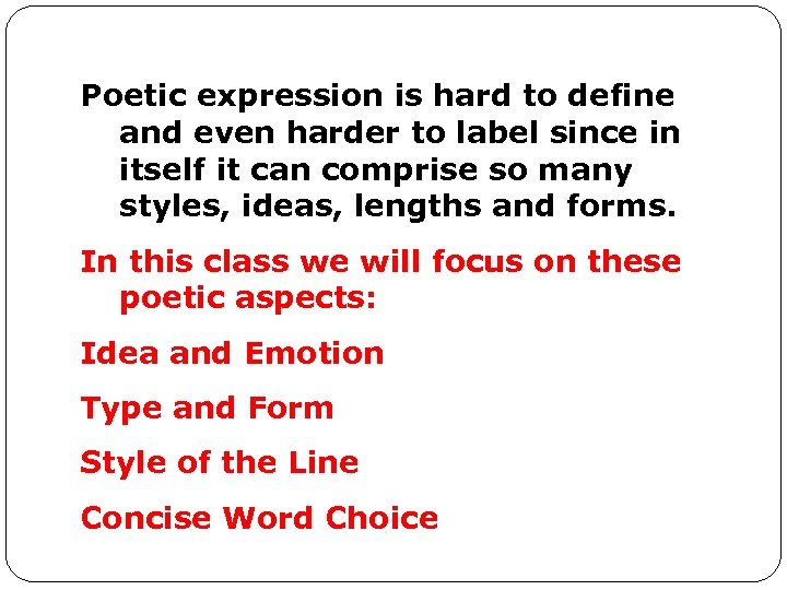 Poetic expression is hard to define and even harder to label since in itself