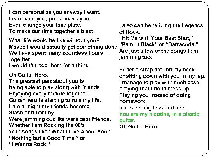 I can personalize you anyway I want. I can paint you, put stickers you.