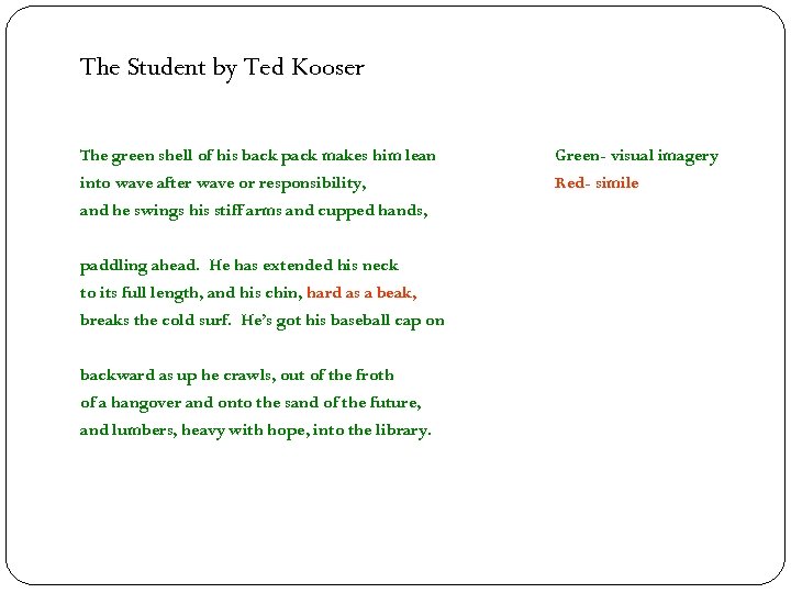 The Student by Ted Kooser The green shell of his back pack makes him