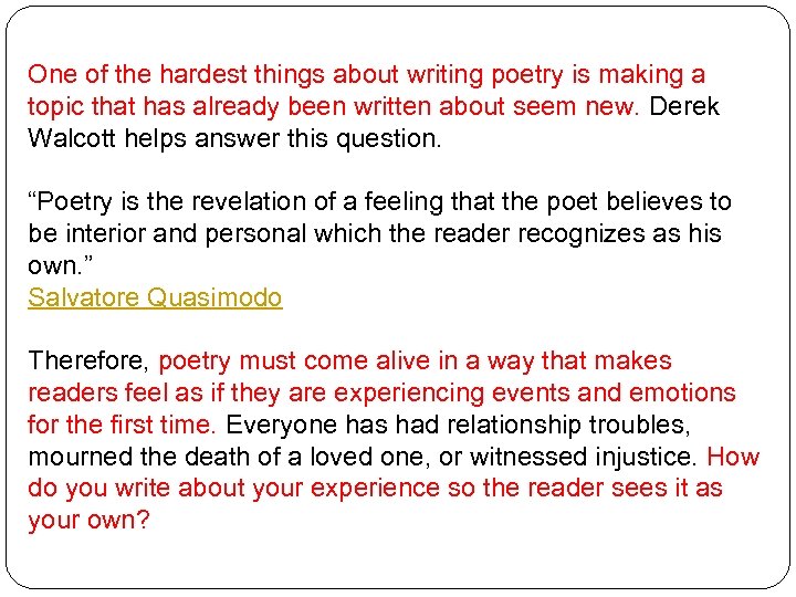One of the hardest things about writing poetry is making a topic that has