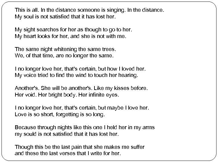 This is all. In the distance someone is singing. In the distance. My soul