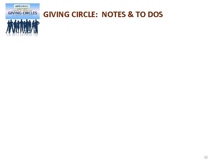 GIVING CIRCLE: NOTES & TO DOS 32 