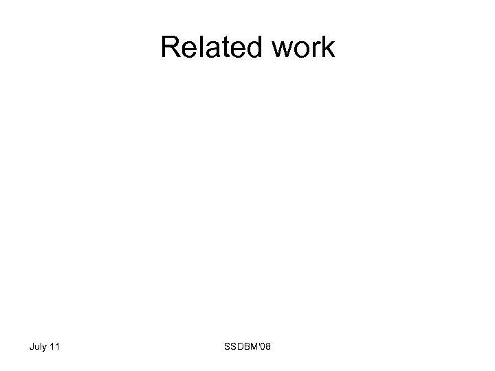 Related work July 11 SSDBM'08 