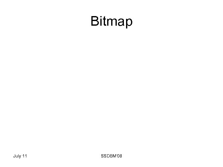 Bitmap July 11 SSDBM'08 