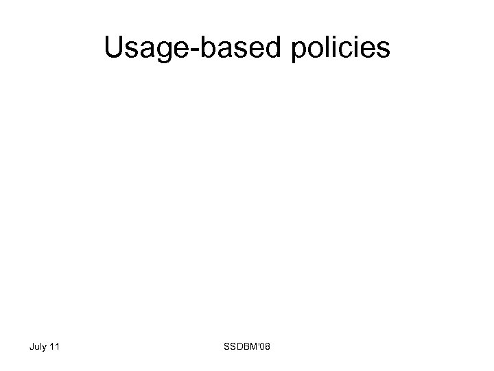 Usage-based policies July 11 SSDBM'08 