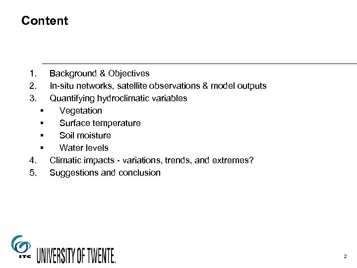 Content 1. 2. 3. § § 4. 5. Background & Objectives In-situ networks, satellite