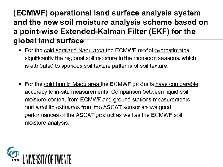 (ECMWF) operational land surface analysis system and the new soil moisture analysis scheme based