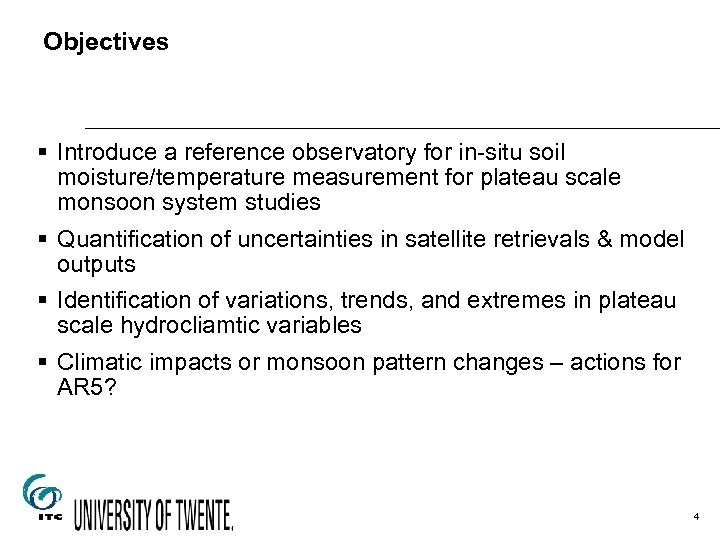 Objectives § Introduce a reference observatory for in-situ soil moisture/temperature measurement for plateau scale