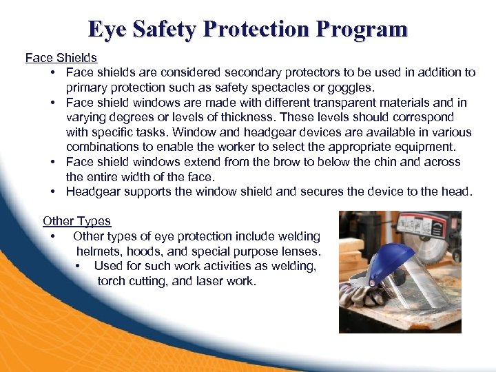 Eye Safety Protection Program Face Shields • Face shields are considered secondary protectors to