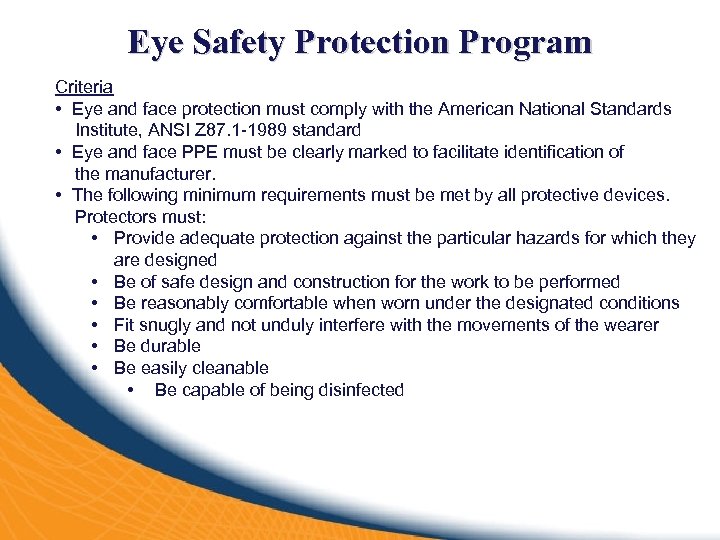 Eye Safety Protection Program Criteria • Eye and face protection must comply with the