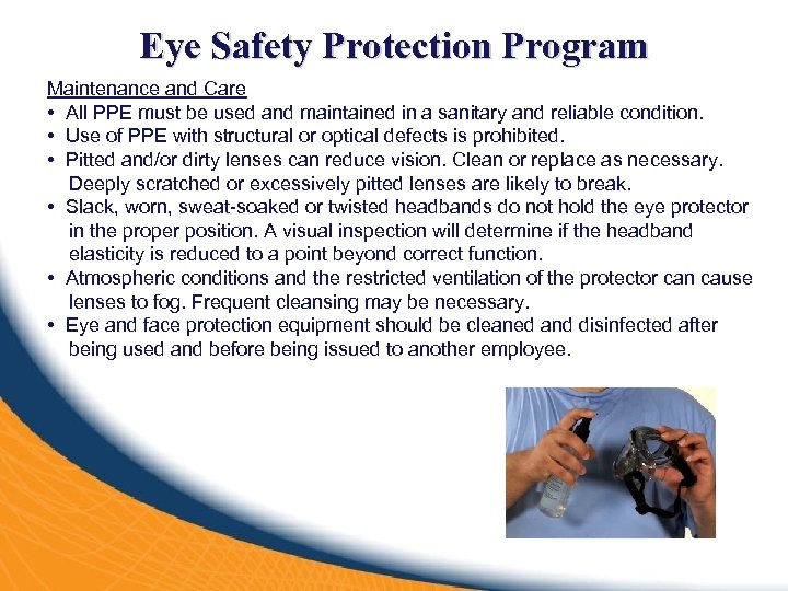 Eye Safety Protection Program Maintenance and Care • All PPE must be used and