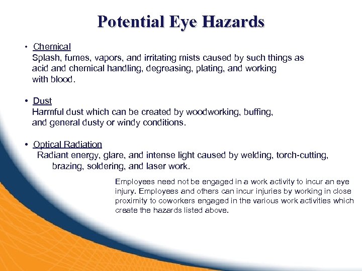 Potential Eye Hazards • Chemical Splash, fumes, vapors, and irritating mists caused by such
