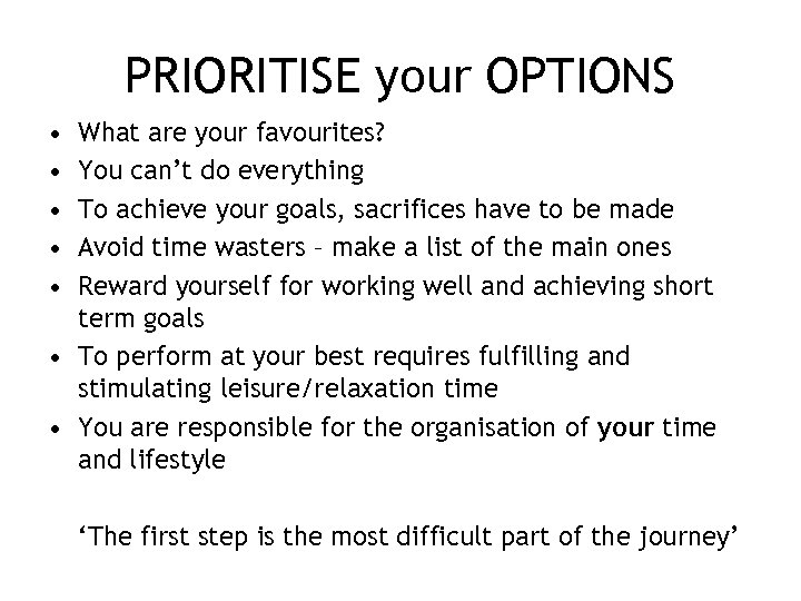 PRIORITISE your OPTIONS • • • What are your favourites? You can’t do everything