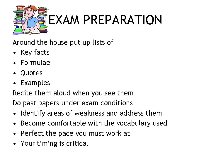 EXAM PREPARATION Around the house put up lists of • Key facts • Formulae