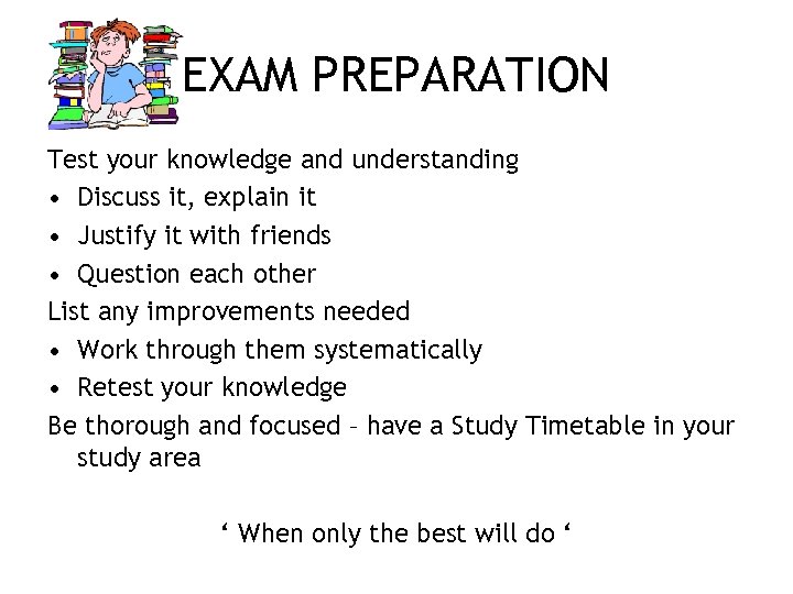 EXAM PREPARATION Test your knowledge and understanding • Discuss it, explain it • Justify