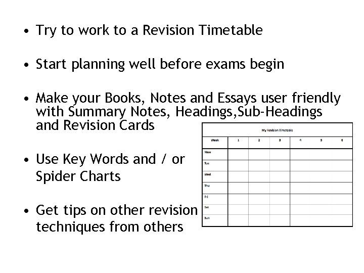  • Try to work to a Revision Timetable • Start planning well before
