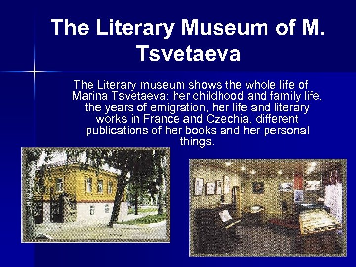 The Literary Museum of M. Tsvetaeva The Literary museum shows the whole life of