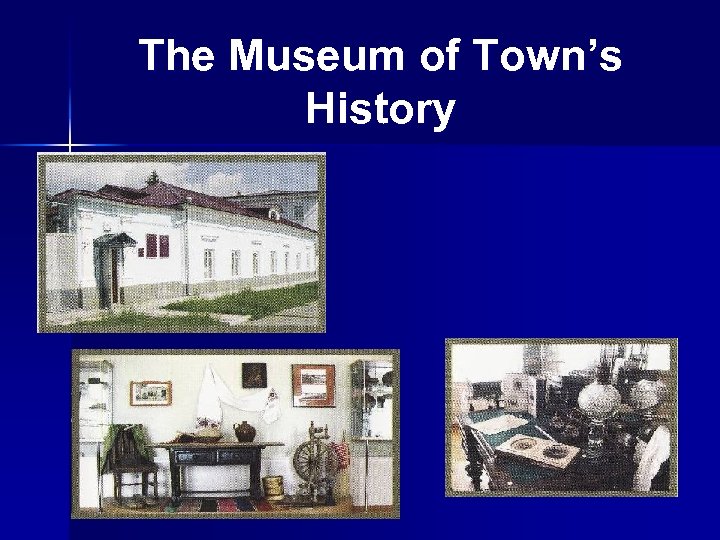 The Museum of Town’s History 