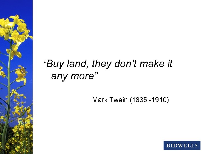 stewardship & prosperity “Buy land, they don’t make it any more” Mark Twain (1835