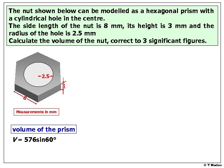 The nut shown below can be modelled as a hexagonal prism with a cylindrical