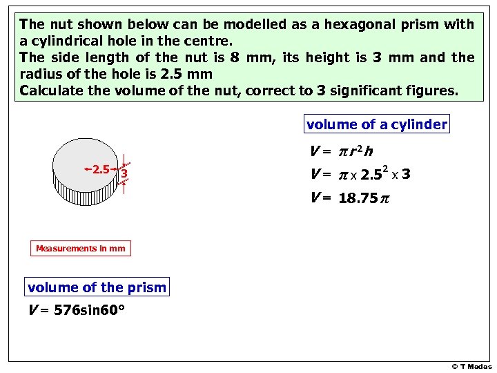 The nut shown below can be modelled as a hexagonal prism with a cylindrical