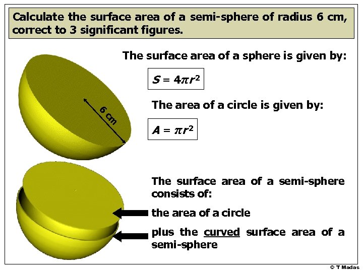 Calculate the surface area of a semi-sphere of radius 6 cm, correct to 3