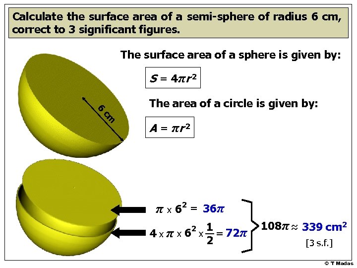 Calculate the surface area of a semi-sphere of radius 6 cm, correct to 3