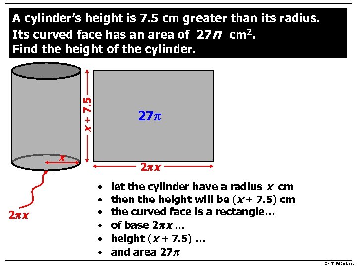 x + 7. 5 A cylinder’s height is 7. 5 cm greater than its