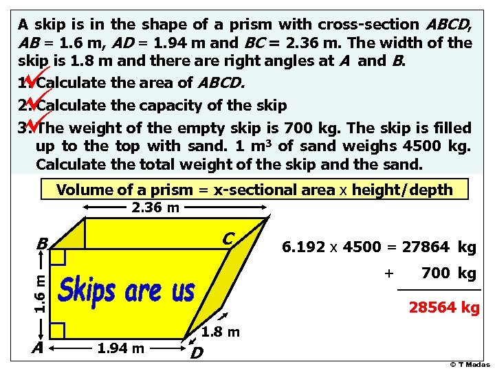 A skip is in the shape of a prism with cross-section ABCD, AB =