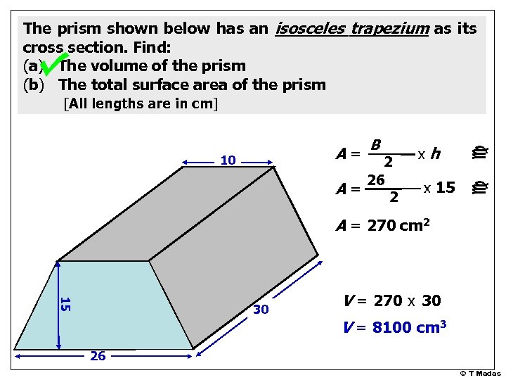 The prism shown below has an isosceles trapezium as its cross section. Find: (a)