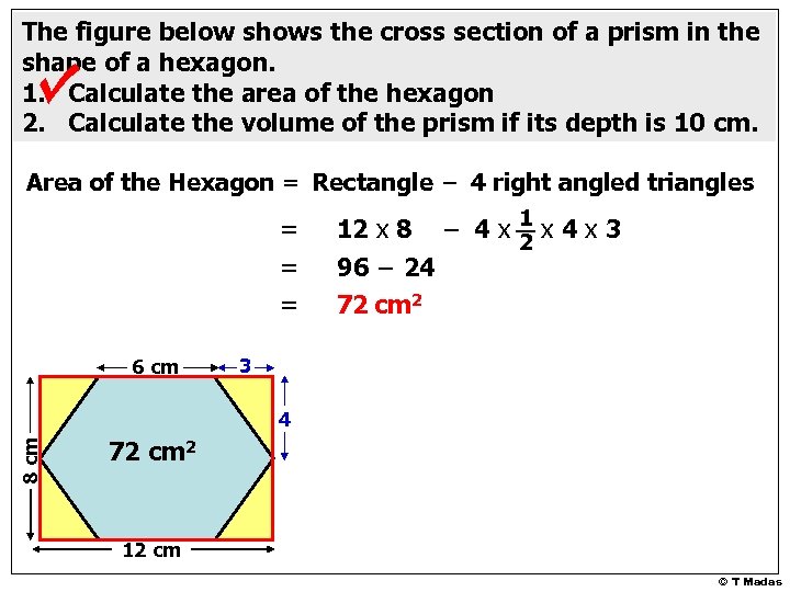 The figure below shows the cross section of a prism in the shape of