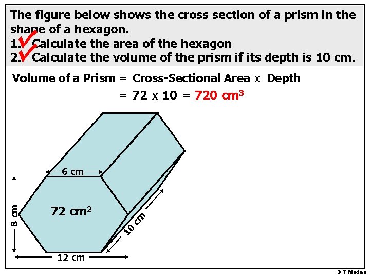 The figure below shows the cross section of a prism in the shape of