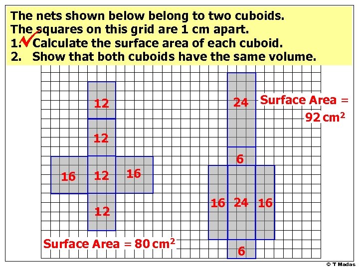 The nets shown below belong to two cuboids. The squares on this grid are