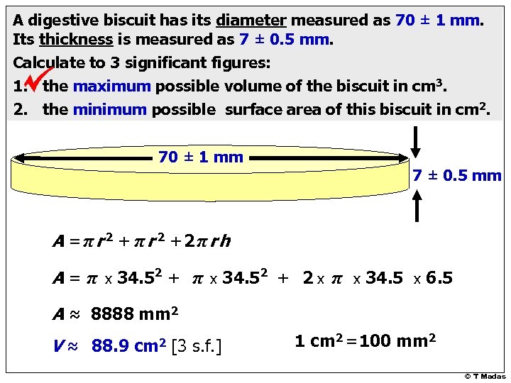 A digestive biscuit has its diameter measured as 70 ± 1 mm. Its thickness