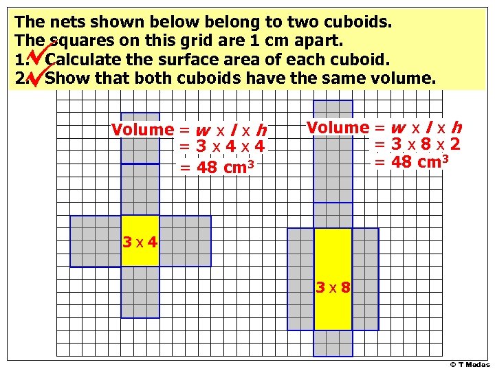 The nets shown below belong to two cuboids. The squares on this grid are