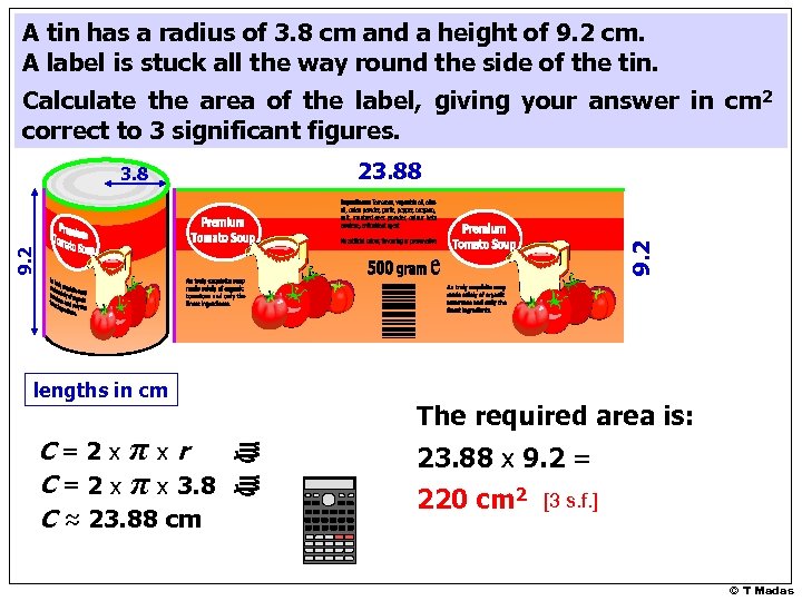 A tin has a radius of 3. 8 cm and a height of 9.