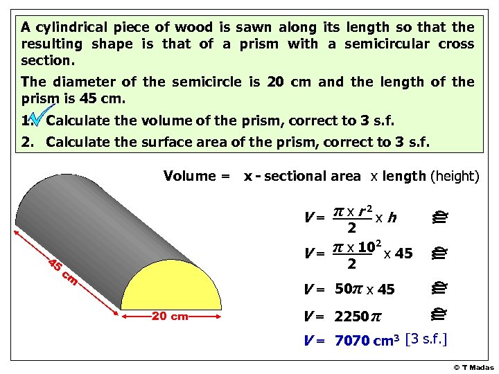 A cylindrical piece of wood is sawn along its length so that the resulting